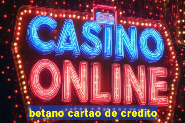 betano cartao de credito